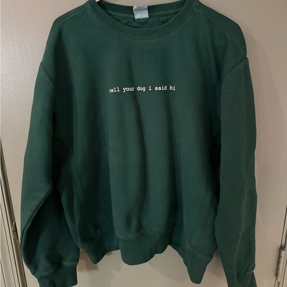Crewneck Sweatshirt with "tell your dog i said hi" Embroidery - Dark Green